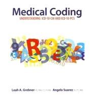 Medical Coding: Understanding ICD-10-CM and ICD-10-PCS by Grebner, Leah; Suarez, Angela, 9780073402215