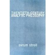 Twentieth-Century Analytic Philosophy by Stroll, Avrum, 9780231112215