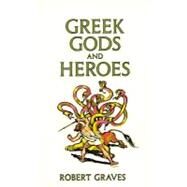 Greek Gods and Heroes by GRAVES, ROBERT, 9780440932215
