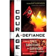 Courage & Defiance: Stories of Spies, Saboteurs, and Survivors in World War II Denmark (Scholastic Focus) by Hopkinson, Deborah, 9780545592215
