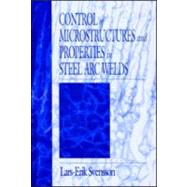 Control of Microstructures and Properties in Steel Arc Welds by Svensson; Lars-Erik, 9780849382215