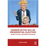 Gender in the 2016 US Presidential Election by Harp; Dustin, 9781138052215