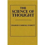 The Science of Thought by Everett, Charles Carroll, 9781502992215