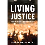 Living Justice Catholic Social Teaching in Action by Massaro, SJ, Thomas,, 9781538182215