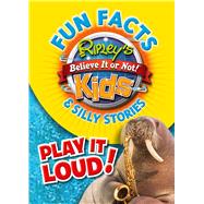 Ripley's Believe It or Not! Fun Facts & Silly Stories by Ripley's Entertainment Inc., 9781609912215