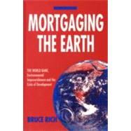 Mortgaging the Earth by Rich, Bruce, 9781853832215
