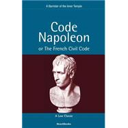 Code Napoleon : Or the French Civil Code by Barrister of the Inner Temple, 9781893122215