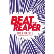 Beat the Reaper A Novel by Bazell, Josh, 9780316032216