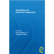Globalizing the Research Imagination by Kenway; Jane, 9780415412216