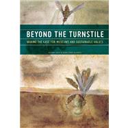 Beyond the Turnstile Making the Case for Museums and Sustainable Values by Holo, Selma; Alvarez, Mari-Tere; Albuquerque, Lita; Anderson, Maxwell L.; Aoun, Joseph; Appiah, Anthony; Arango, Placido; Arnaldo, Javier; Brea, Leticia Azcue; Barkan, Elazar; Bassols, Marco Barrera; Barrios, Ivan Guillermo; Bomford, David; Causey, Faya;, 9780759112216