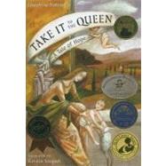 Take It to the Queen A Tale of Hope by Nobisso, Josephine; Szegedi, Katalin, 9780940112216