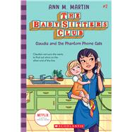 Claudia and the Phantom Phone Calls (The Baby-Sitters Club #2) by Martin, Ann M., 9781338642216