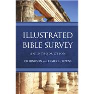 Illustrated Bible Survey An Introduction by Hindson, Ed; Towns, Elmer L., 9781433682216