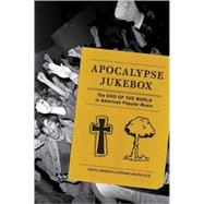 Apocalypse Jukebox The End of the World in American Popular Music by Whitelock, Edward; Janssen, David, 9781593762216