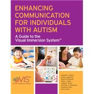 Enhancing Communication for Individuals with Autism: A Guide to the Visual Immersion System by Shane, Howard C., Ph.D., 9781598572216