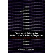 One and Many in Aristotle's Metaphysics : Volume 1: Books Alpha to Delta by Halper, Edward C., 9781930972216
