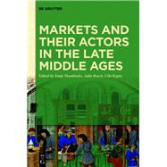 Markets and Their Actors in the Late Middle Ages by Skambraks, Tanja; Bruch, Julia; Kypta, Ulla, 9783110642216