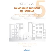 Navigating the Right to Housing Exploring the Complex Landscape of Access, Occupancy and Exit Rights by Bruijn, Michelle; Tongeren, Stefan, 9789047302216
