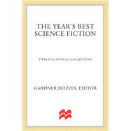 The Year's Best Science Fiction: Twelfth Annual Collection by Gardner Dozois, 9780312132217