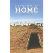 The Prehistory of Home by Moore, Jerry D., 9780520272217
