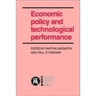 Economic Policy And Technological Performance by Edited by Partha Dasgupta , Paul Stoneman, 9780521022217