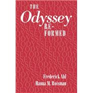 The Odyssey Re-Formed by Ahl, Frederick; Roisman, Hanna M., 9780801432217