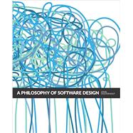 A Philosophy of Software Design by Ousterhout, John;, 9781732102217