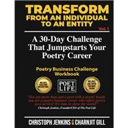 Transform From an Individual to an Entity A 30 Day Challenge That Jumpstarts Your Poetry Career (Book 1) by Jenkins, Christoph, 9798350942217