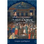 Crime and Punishment in Istanbul: 1700-1800 by Zarinebaf, Fariba, 9780520262218