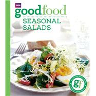 Good Food: Seasonal Salads Triple-tested Recipes by Nilsen, Angela, 9780563522218