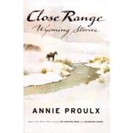 Close Range Wyoming Stories by Proulx, Annie, 9780684852218