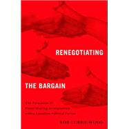 Renegotiating the Bargain by Rob Currie-Wood, 9780774872218