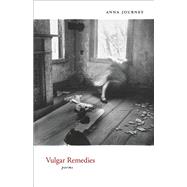 Vulgar Remedies by Anna Journey, 9780807152218