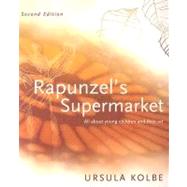 Rapunzel's Supermarket: All about Young Children and Their Art by Kolbe, Ursula, 9780975772218