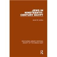 Jews in Nineteenth-Century Egypt by Landau; Jacob M., 9781138192218