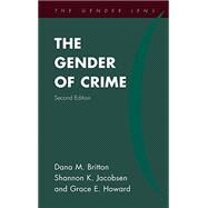 The Gender of Crime by Britton, Dana M.; Jacobsen, Shannon K.; Howard, Grace E., 9781442262218