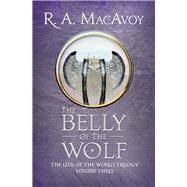 The Belly of the Wolf by MacAvoy, R. A., 9781497642218