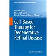 Cell-based Therapy for Degenerative Retinal Disease by Zarbin, Marco A.; Singh, Mandeep S.; Casaroli-marano, Ricardo P., 9783030052218