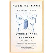 Face To Face A Reader in the World by Schwartz, Lynne Sharon, 9780807072219