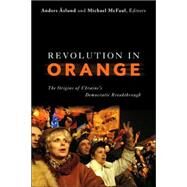 Revolution in Orange by Aslund, Anders; McFaul, Michael, 9780870032219