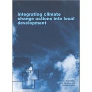 Integrating Climate Change Actions into Local Development by Bizikova; Livia, 9781138012219