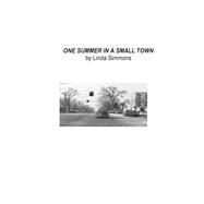 One Summer in a Small Town by Simmons, Linda, 9781507832219