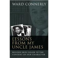 Lessons from My Uncle James by Connerly, Ward, 9781594032219