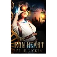 The Iron Heart by Leslie Dicken, 9781640632219