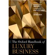 The Oxford Handbook of Luxury Business by Donz, Pierre-Yves; Pouillard, Vronique; Roberts, Joanne, 9780190932220