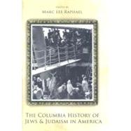 The Columbia History of Jews and Judaism in America by Raphael, Marc Lee, 9780231132220