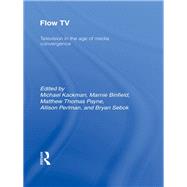 Flow TV: Television in the Age of Media Convergence by Kackman; Michael, 9780415992220