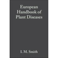 European Handbook of Plant Diseases by Smith, I. M.; Dunez, J.; Phillips, D. H.; Lelliott, R. A.; Archer, S. A., 9780632012220