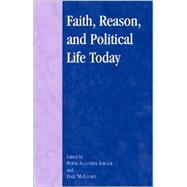 Faith, Reason, and Political Life Today by McConkey, Dale; Brady, Michelle E.; Cantor, Paul A.; Darby, Thomas; Edmondson III, Henry T.; Gardner, Stephen L.; Guerra, Marc D.; Johnson, Gregory R.; Knippenberg, Joseph M.; Lawler, Peter Augustine; Mahoney, Daniel J.; Pontuso, James F.; Seaton, Paul; W, 9780739102220