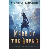 Mark of the Raven by Busse, Morgan L., 9780764232220